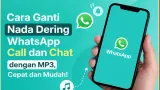 Cara Mengganti Nada Dering WhatsApp dengan File MP3 di Android dan iPhone